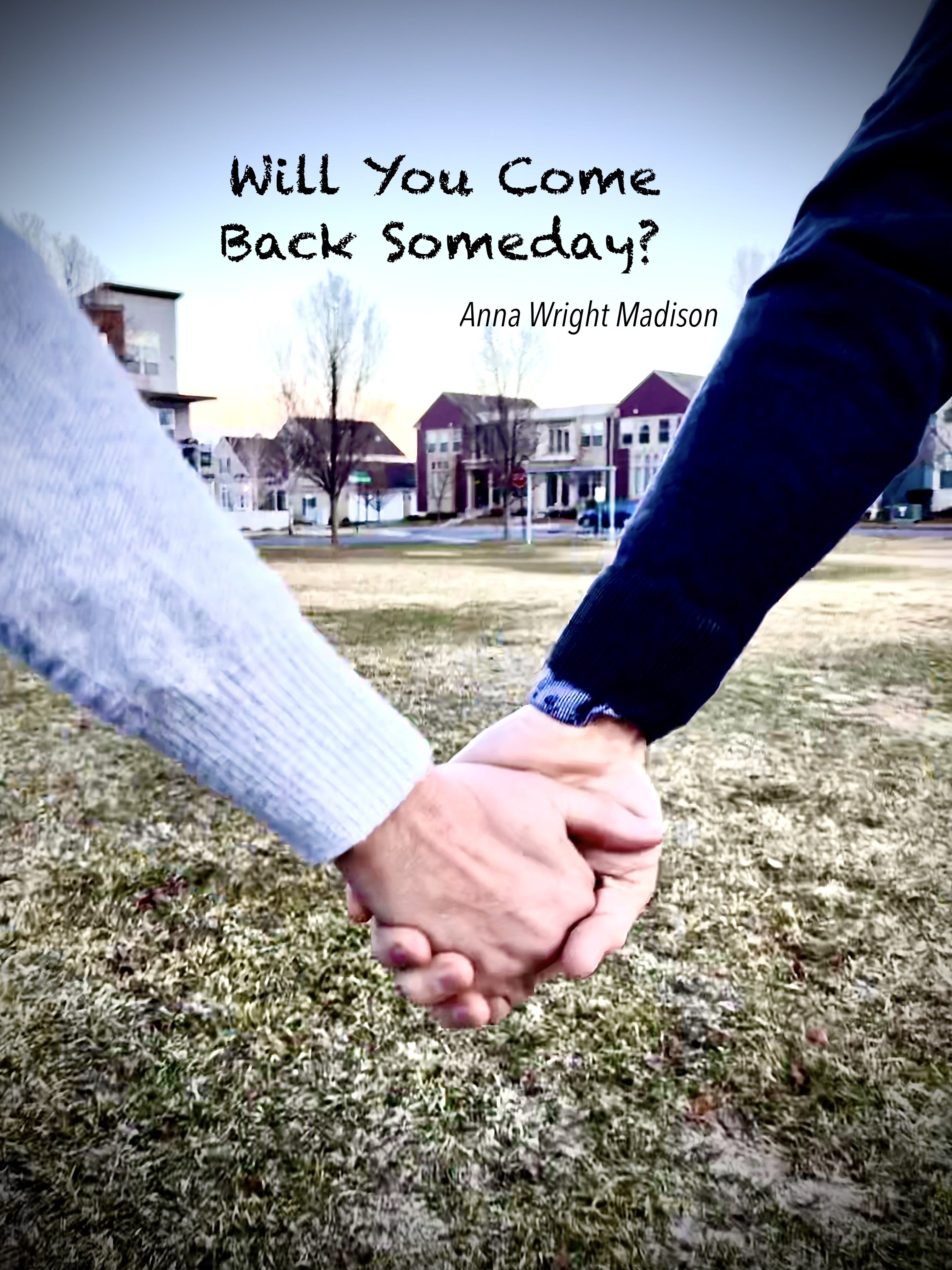 Will You Come Back Someday? — Anna Wright Madison